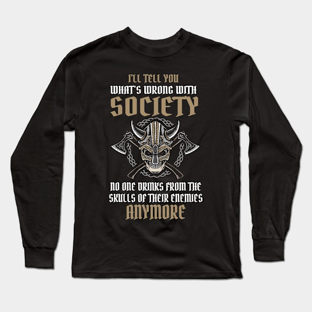 Wrong Society Drink From The Skull Of Your Enemies Viking Long Sleeve T-Shirt by PlimPlom